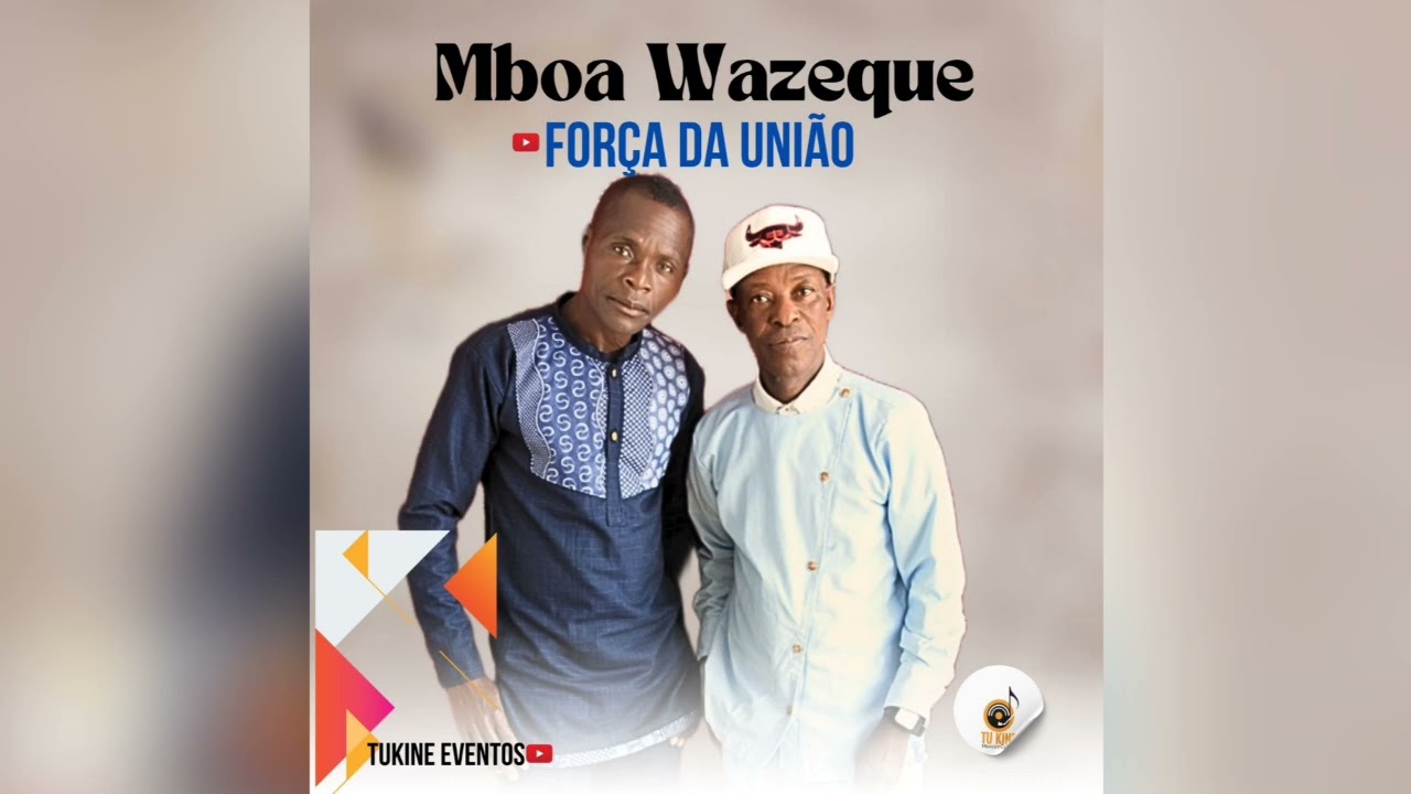 Mbora Wazeque - Força da União(Oficial)@tukine_eventos