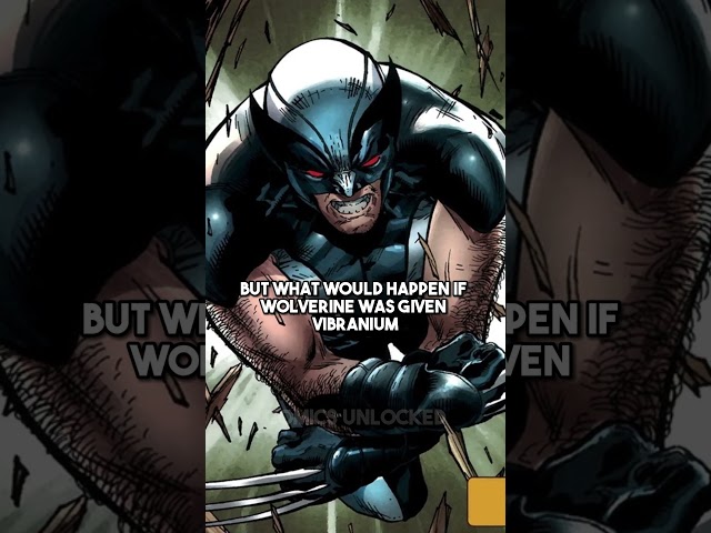 What if Wolverine Had Vibranium instead of Adamantium? class=