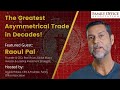 Raoul Pal Global Macro Icon, Investment Strategist on Greatest Asymmetrical Investment in Decades