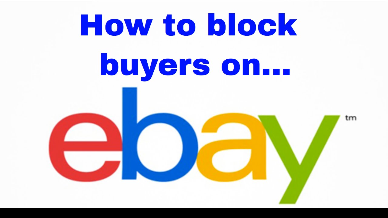 How to Block Buyers on eBay - Blocking ebay Bidders - Block ebay scammers - YouTube