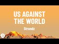 Strandz - Us Against The World (sped up lyrics)