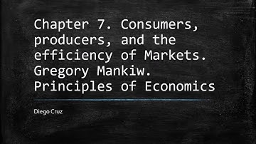 Chapter 7. Consumers, producers, and the efficiency of Markets.