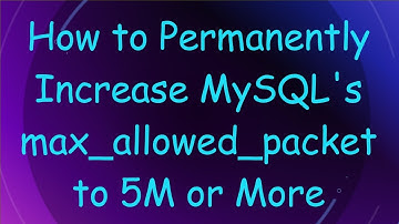 How to Permanently Increase MySQL