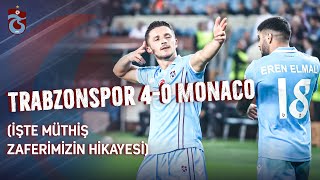 Trabzonspor 4-0 Monaco (İşte müthiş zaferimizin hikayesi)