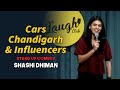 Cars chandigarh and influencers  stand up comedy  shashi dhiman
