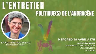 POLITIQUE(S) DE L'ANDROCÈNE - Conférence de Sandrine Rousseau à Sciences Po Reims (19/04/2023)