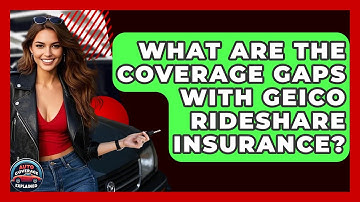 What Are The Coverage Gaps With Geico Rideshare Insurance? - Auto Coverage Explained