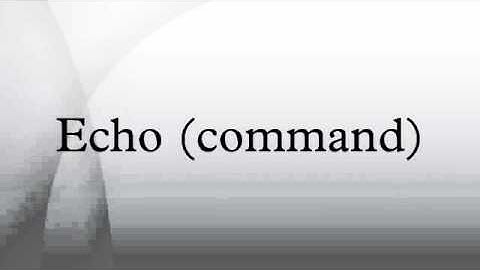 Echo (command)