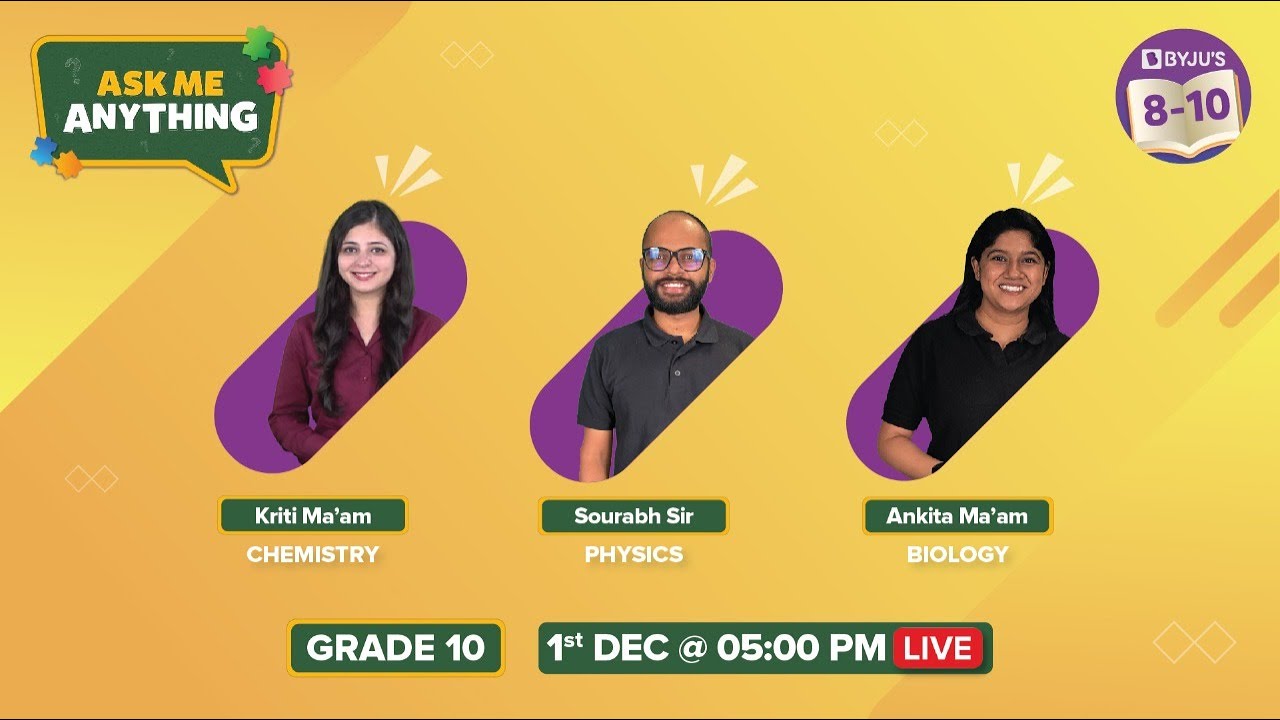 Ask me Anything with your Byju's Teachers Class 10 Science CBSE