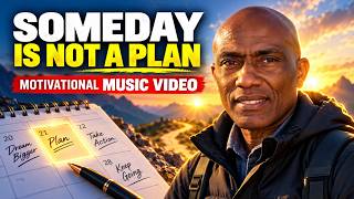 Someday Isn’t on the Calendar | Turn Your Dream Into a Plan (Music Video