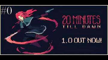 20 Minutes Till Dawn [ Darkness 0 ] Playthrough No Commentary