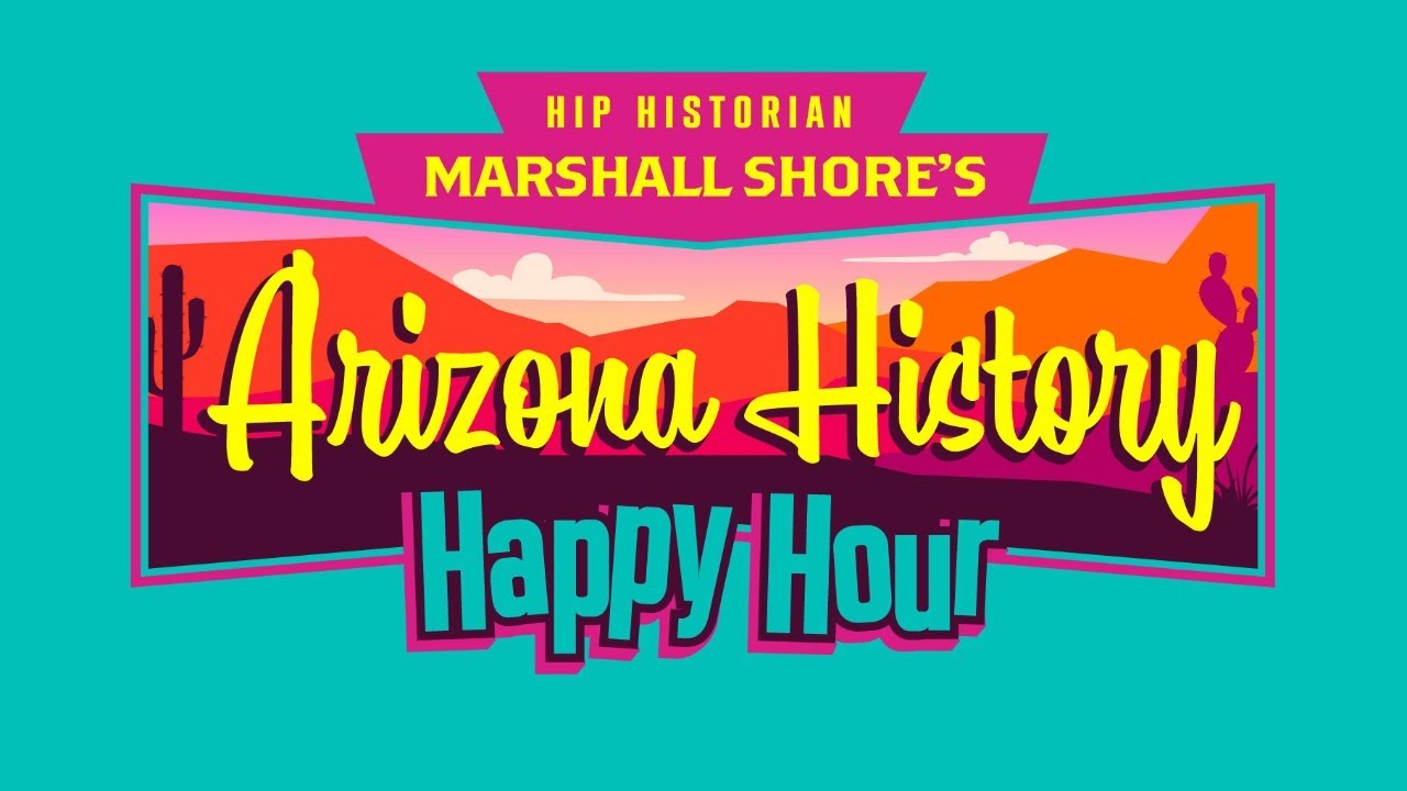 Arizona History Happy Hour 2.2 YouTube