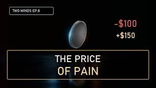 Two Minds: The Price of Pain | Thinking, Fast and Slow (#8)