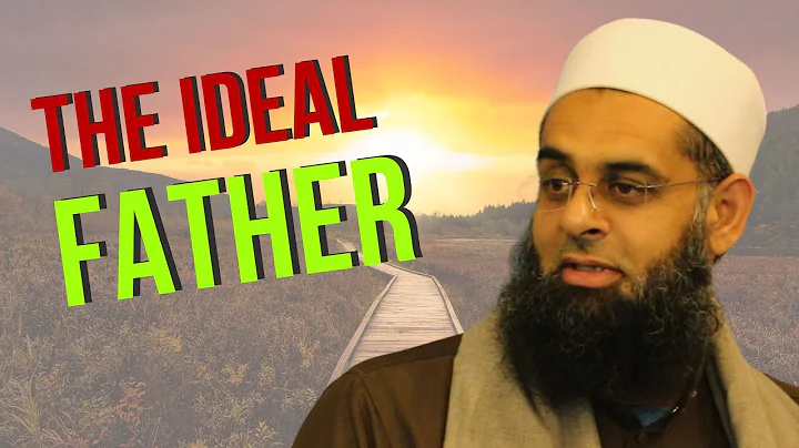 #parenting  The Ideal Father | Dr. Mufti Abdur-Rahman ibn Yusuf Mangera