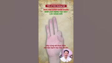 Trái tim luôn khỏe mạnh nhờ làm động tác này lúc rảnh rỗi| Trần Hoàng Hải