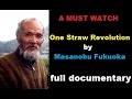 "One Straw Revolution"  - Best Documentary , a Must Watch