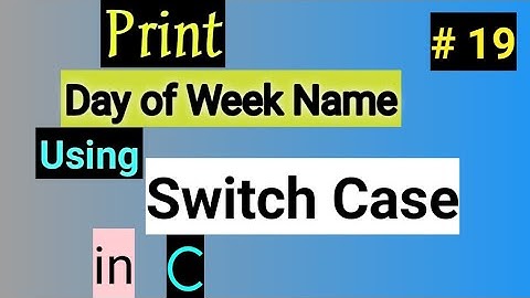 C programming to Print Day of Week name using Switch Case | Switch Case in C | Switch Statement in C