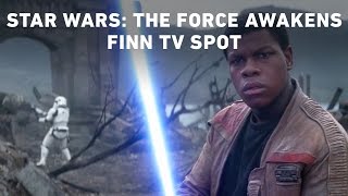 Star Wars: The Force Awakens Finn TV Spot (Official)