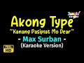 Akong Type &quot;Kanang Pasiplat Mo Dear&quot; (Bisayan Song) - Max Surban - (Karaoke Version)