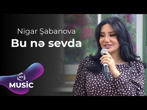 Nigar Şabanova - Bu nə sevda