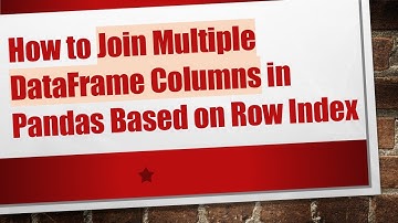 How to Join Multiple DataFrame Columns in Pandas Based on Row Index
