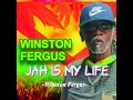 Winston Fergus - Jah is my life (lyrics)