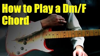 How to Play a Dm/F Chord
