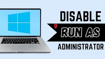 How to Disable Run as Administrator Windows 10