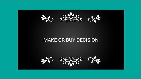 Make or Buy Decision