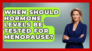 When Should Hormone Levels Be Tested for Menopause? | Menopause Support Network News