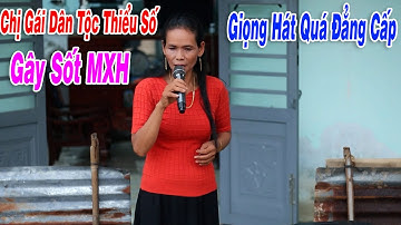 Chị Gái Dân Tộc Thiểu Số Gây Sốt MXH Bằng Giọng Hát Cực Hay Của Mình | Phận Bèo Trôi - Thị Nguyên
