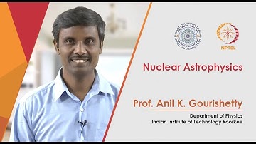 Promo Video For Course Nuclear Astrophysics By Prof. Anil Kumar Gourishetty IIT Roorkee