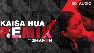 REMIX: Kaise Hua Song | DJ Shadow| Kabir Singh| Remix 2020 Hindi| 8D Audio| Dragon Music