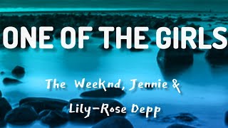 The Weeknd, Jennie & LilyRose Depp  One of the girls(lyrics)