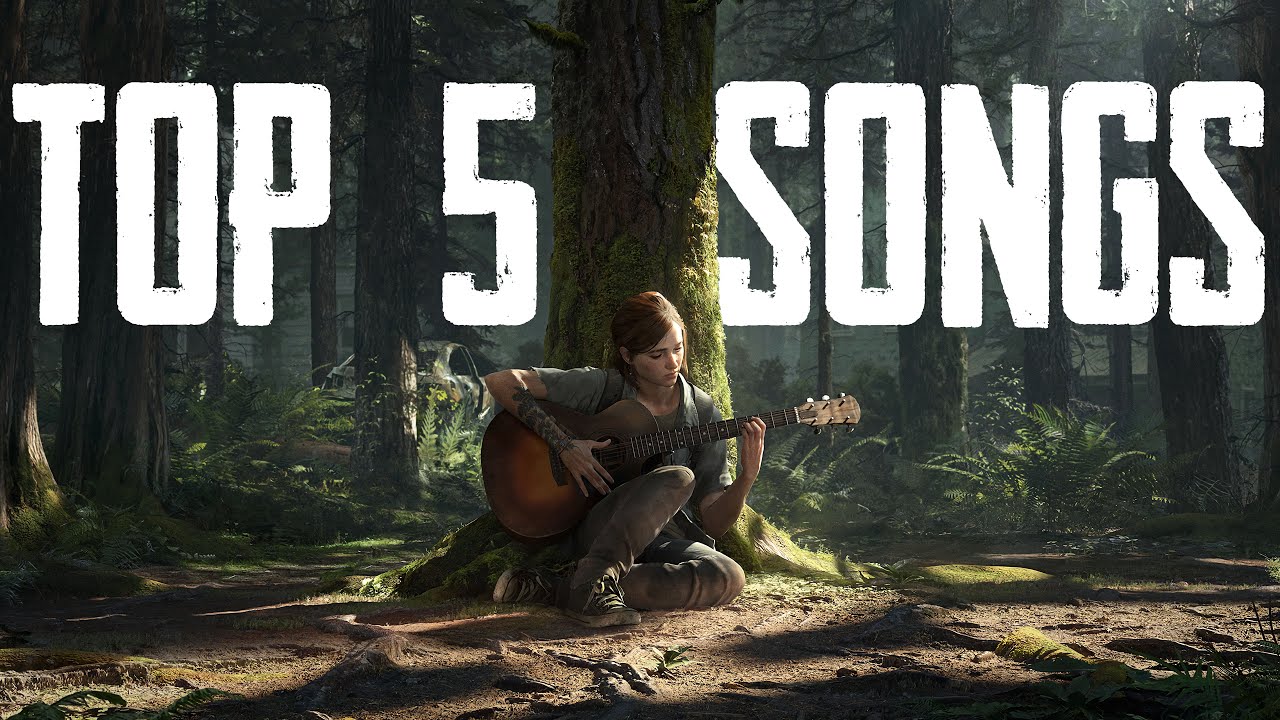 The Last of Us Part II Soundtrack - Top 5 Songs