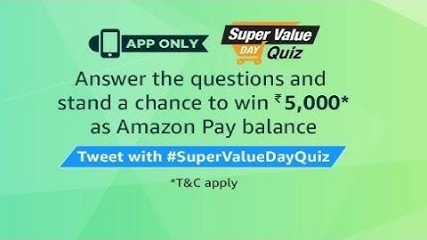 Amazon Super Value day Quiz – Answer & Win Rs 5000