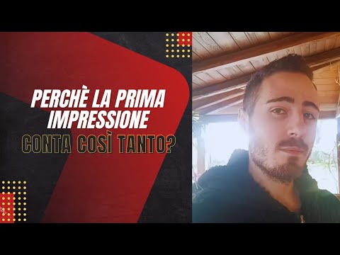 PERCHÉ LA PRIMA IMPRESSIONE CONTA DI PIÙ?