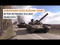 Ukrainians Seize Russian Tanks After Retaking Village