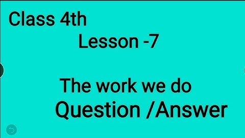 Class -4th Lesson -7 Question -Answer (The Work  We Do