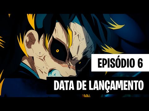 KIMETSU NO YAIBA 3 TEMPORADA EP 6 LEGENDADO! DATA E HORA DE LANÇAMENTO!  ONDE ASSISTIR! 