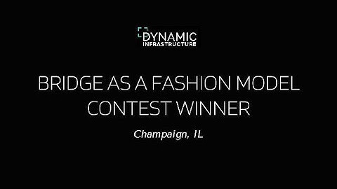 Bridge as a Fashion Model Contest Winner | Dynamic Infrastructure