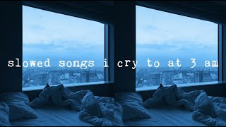 Sad slowed songs i cry to | questionable tunes