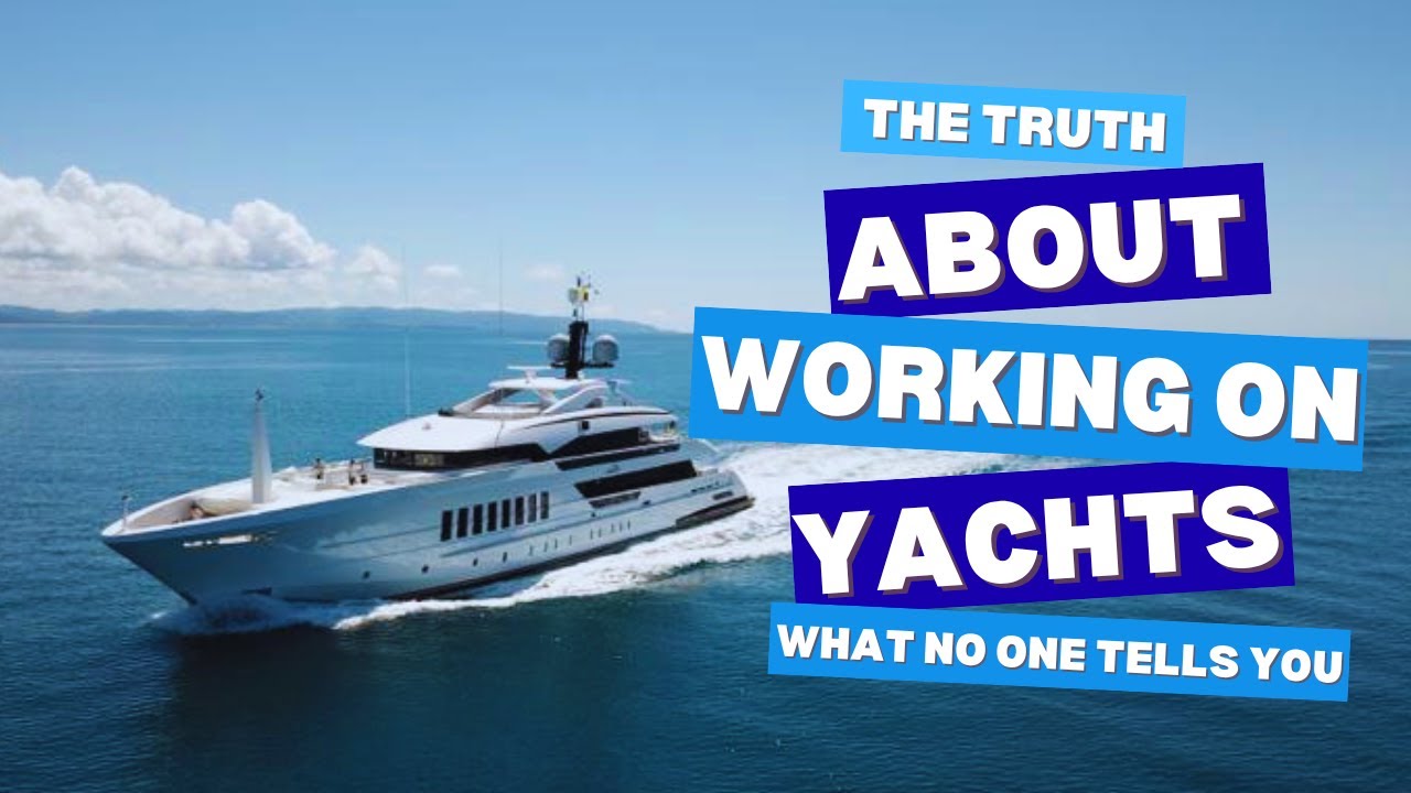 The Truth About Working on Yachts: What No One Tells You