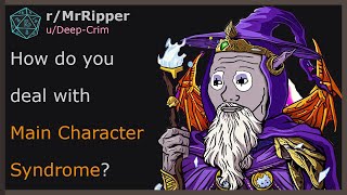 DMs & Players, How do you deal with Main Character Syndrome? #dnd