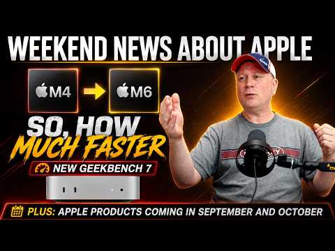How Much Faster Is M6 over M4 Mac minis in New GeekBench 7 – Update On Sept 9th Products & More News