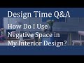 How Do I Use Negative Space in My Interior Design?