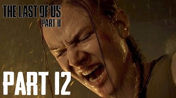THE LAST OF US 2 Walkthrough Gameplay Part 12 | SEATTLE DAY 1-3 (Abby)  [PS4 1080p HD]