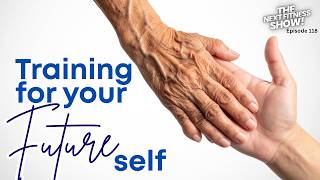 Training for Your Future Self - Episode 118