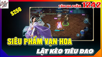 Tâm ma ảo cảnh S250 - Siêu phẩm Vạn Hoa lật kèo Tiêu Dao | 1242 | Thiên Nhai TV