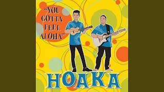 Video thumbnail of "Hoaka - You Gotta Feel Aloha"